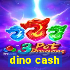 dino cash